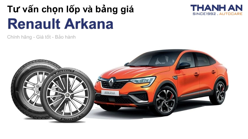 Lốp xe Renault Arkana giá bao nhiêu? Sử dụng các kích thước nào?