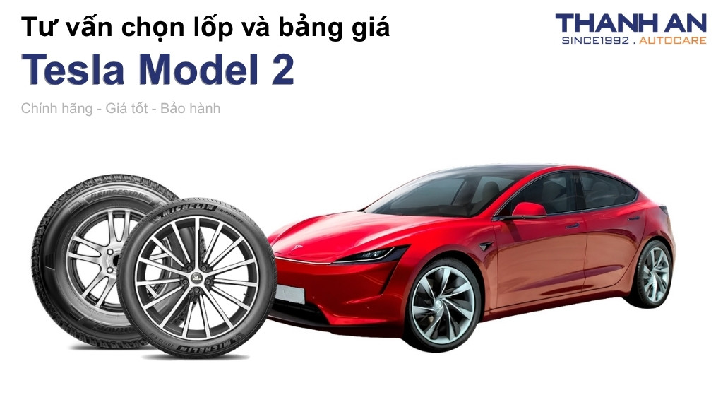 Lốp xe Tesla Model 2 giá bao nhiêu? Sử dụng các kích thước nào?