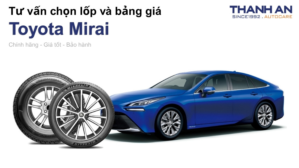 Lốp xe Toyota Mirai giá bao nhiêu? Sử dụng các kích thước nào?