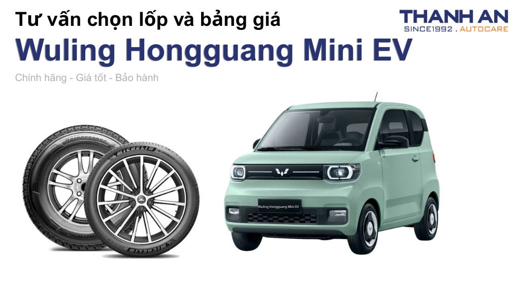 Lốp xe Wuling Hongguang Mini EV giá bao nhiêu? Sử dụng các kích thước nào?