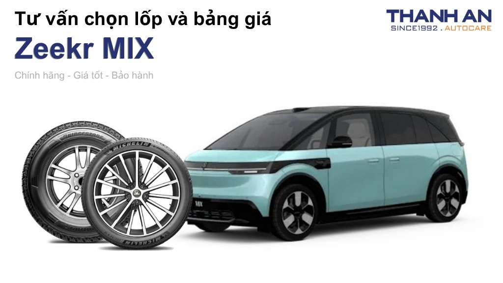 Lốp xe Zeekr MIX giá bao nhiêu? Sử dụng các kích thước nào?