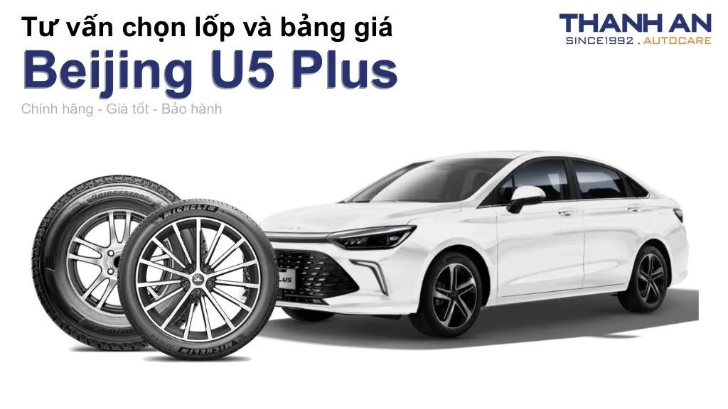 Lốp xe Beijing U5 Plus giá bao nhiêu? Sử dụng các kích thước nào?