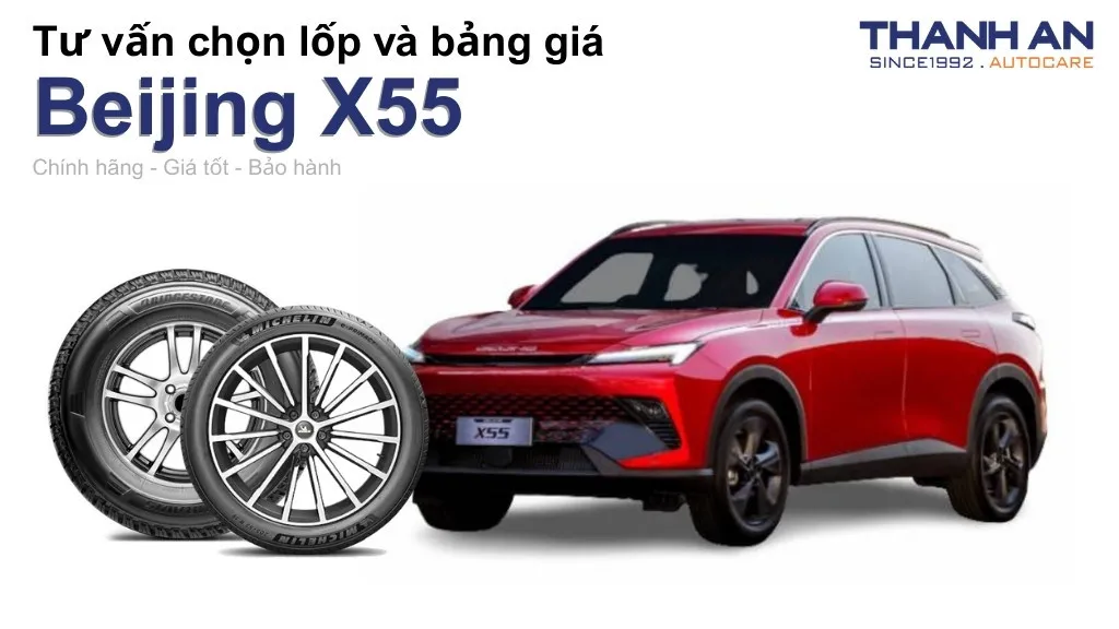 Lốp xe Beijing X55 giá bao nhiêu? Sử dụng các kích thước nào?