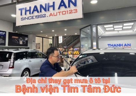 Top 7+ địa chỉ gara thay gạt mưa ô tô uy tín tại Bệnh viện Tim Tâm Đức TPHCM