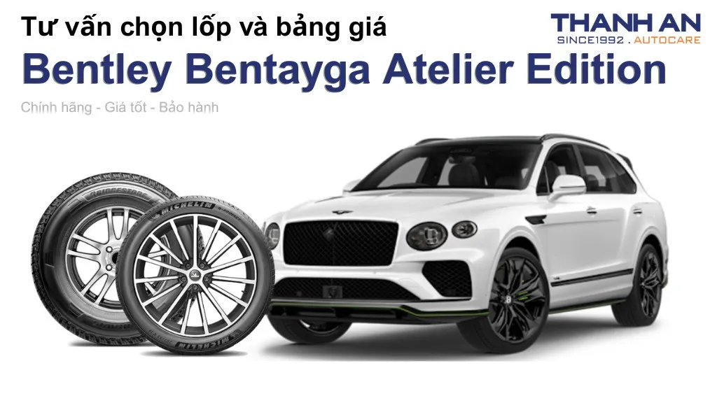 Lốp xe Bentley Bentayga Atelier Edition giá bao nhiêu? Sử dụng các kích thước nào?