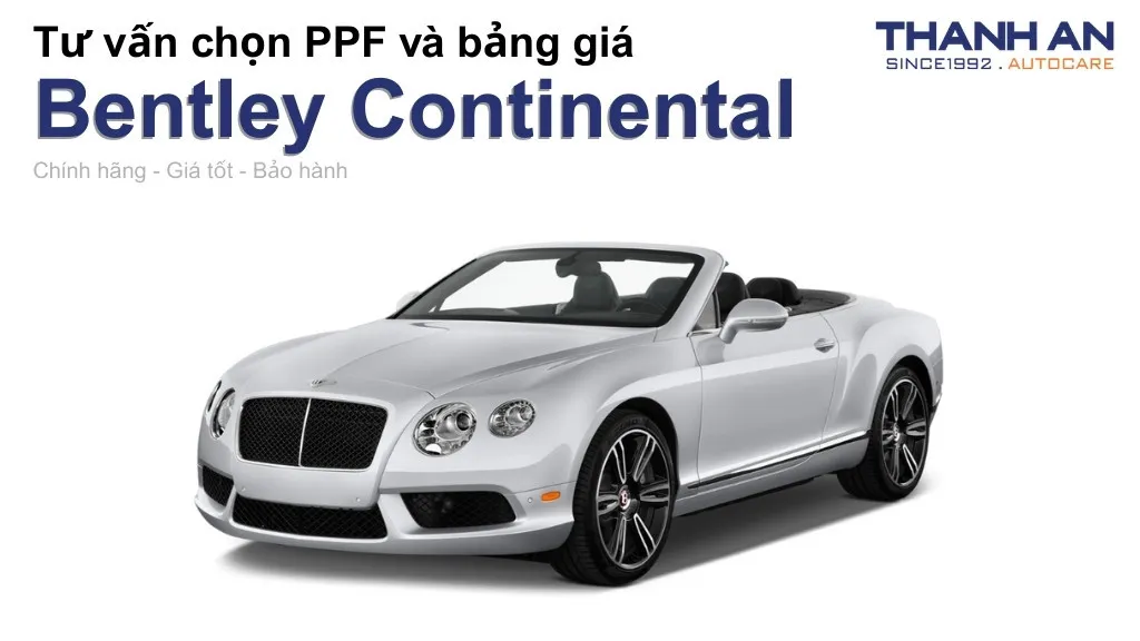 Dán PPF xe Bentley Continental loại nào tốt? Bảng giá mới nhất