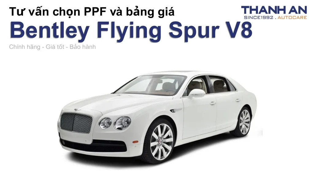 Dán PPF xe Bentley Flying Spur V8 loại nào tốt? Bảng giá mới nhất