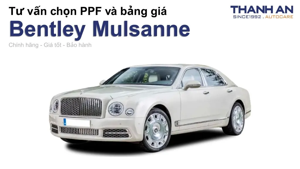 Dán PPF xe Bentley Mulsanne loại nào tốt? Bảng giá mới nhất