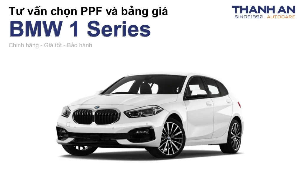 Dán PPF xe BMW 1 Series loại nào tốt? Bảng giá mới nhất