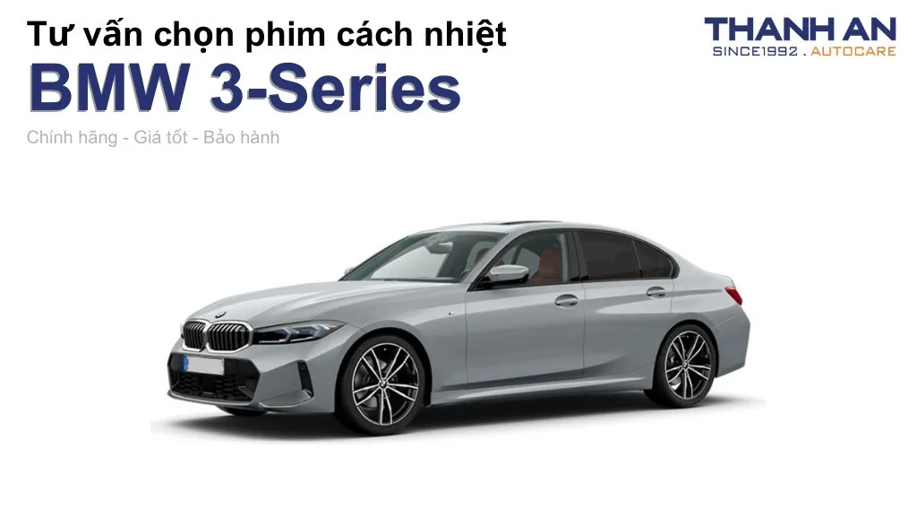 Dán phim cách nhiệt xe BMW 3-Series loại nào tốt? Bảng giá mới nhất