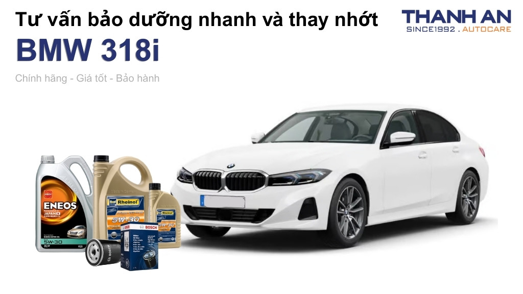 Dầu nhớt xe BMW 318i loại nào tốt? Bảng giá mới nhất