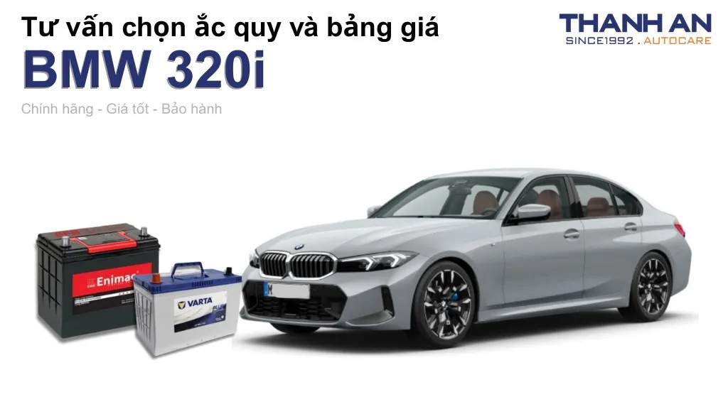 Bình ắc quy xe BMW 320i loại nào tốt? Bảng giá mới nhất