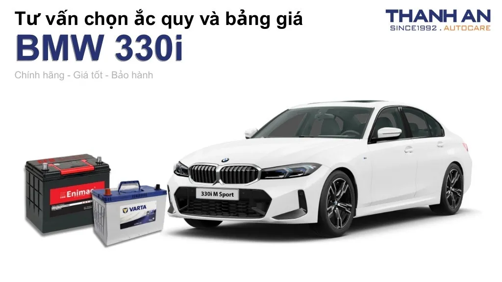 Bình ắc quy xe BMW 330i loại nào tốt? Bảng giá mới nhất