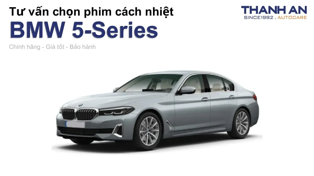 Dán phim cách nhiệt xe BMW 5-Series loại nào tốt? Bảng giá mới nhất