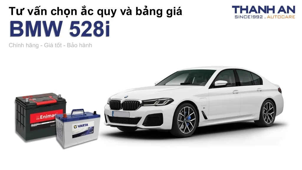 Bình ắc quy xe BMW 528i loại nào tốt? Bảng giá mới nhất