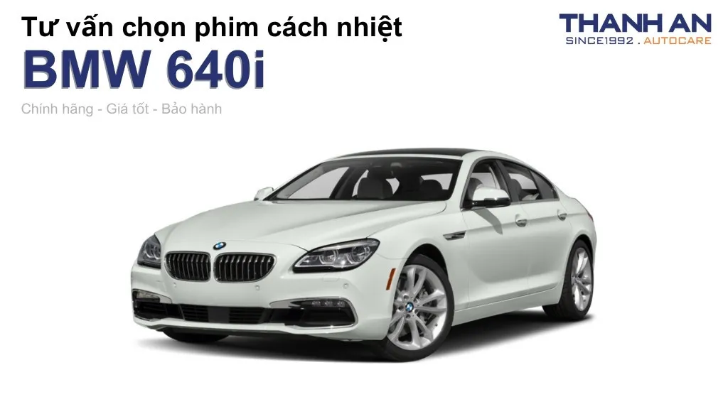 Dán phim cách nhiệt xe BMW 640i loại nào tốt? Bảng giá mới nhất