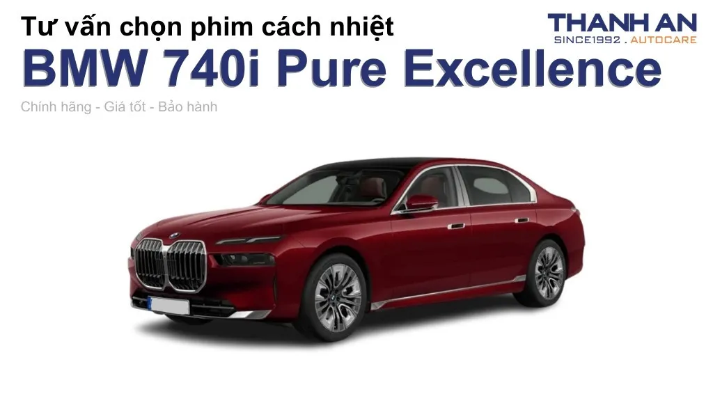 Dán phim cách nhiệt xe BMW 740i Pure Excellence loại nào tốt? Bảng giá mới nhất