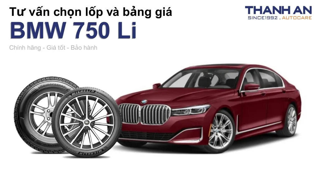 Lốp xe BMW 750 Li giá bao nhiêu? Sử dụng các kích thước nào?