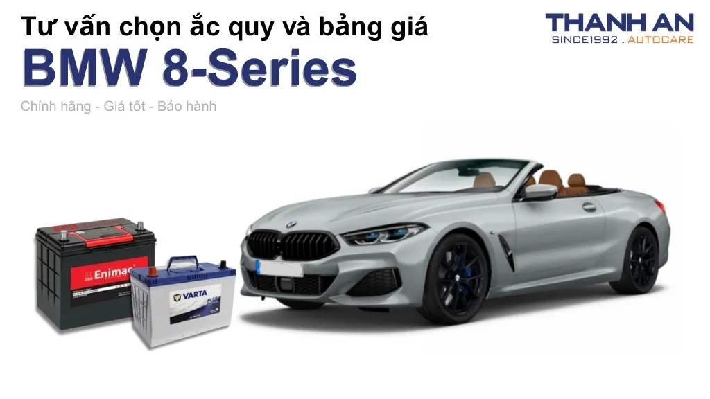 Bình ắc quy xe BMW 8-Series loại nào tốt? Bảng giá mới nhất