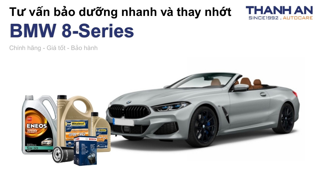 Dầu nhớt xe BMW 8-Series loại nào tốt? Bảng giá mới nhất