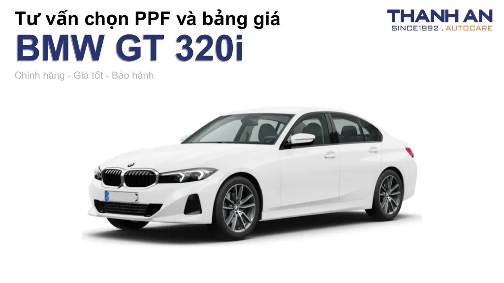 Dán PPF xe BMW GT 320i loại nào tốt? Bảng giá mới nhất