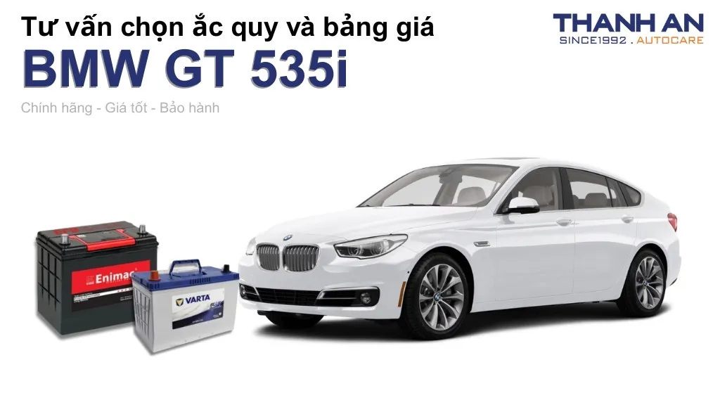Bình ắc quy xe BMW GT 535i loại nào tốt? Bảng giá mới nhất