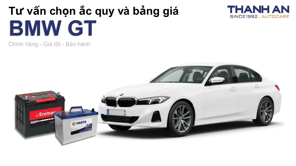 Bình ắc quy xe BMW GT loại nào tốt? Bảng giá mới nhất