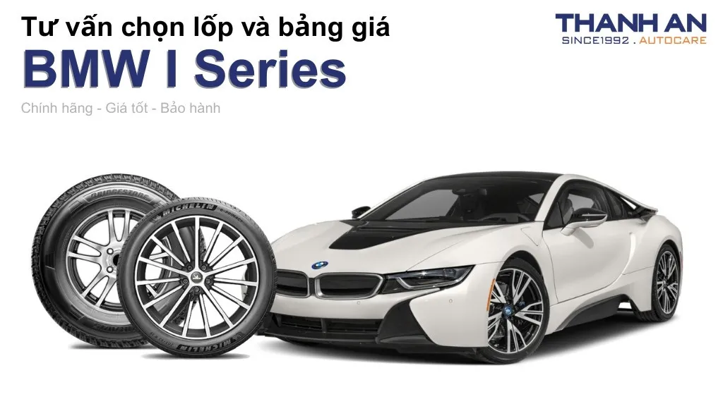 Lốp xe BMW I Series giá bao nhiêu? Sử dụng các kích thước nào?