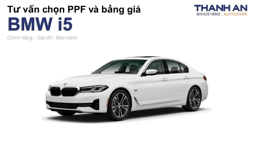 Dán PPF xe BMW i5 loại nào tốt? Bảng giá mới nhất