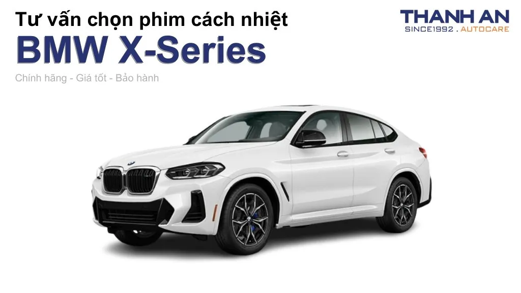Dán phim cách nhiệt xe BMW X-Series loại nào tốt? Bảng giá mới nhất