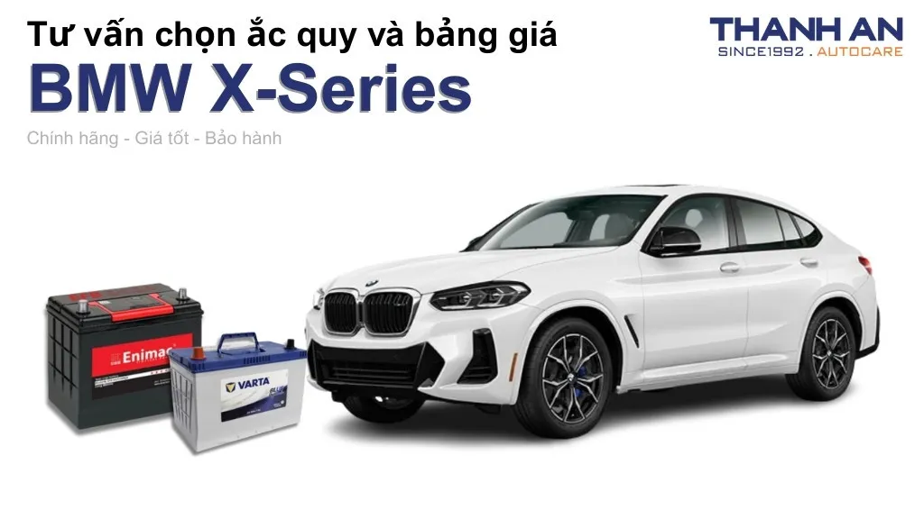 Bình ắc quy xe BMW X-Series loại nào tốt? Bảng giá mới nhất