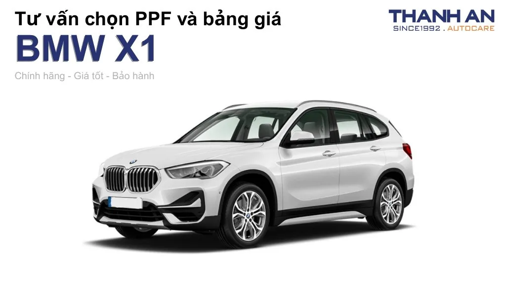 Dán PPF xe BMW X1 loại nào tốt? Bảng giá mới nhất