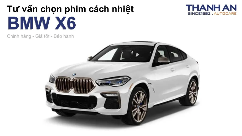 Dán phim cách nhiệt xe BMW X6 loại nào tốt? Bảng giá mới nhất