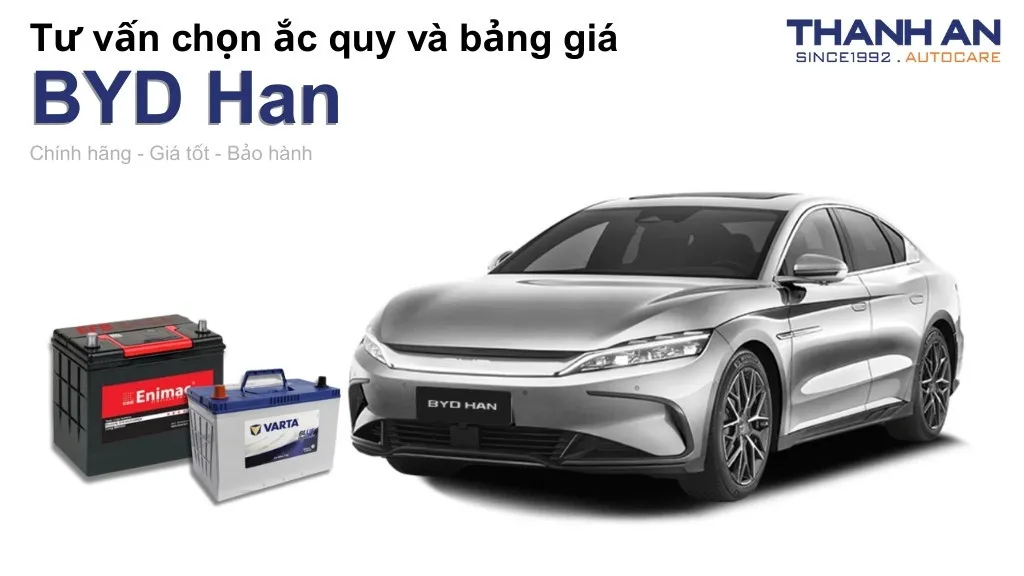 Bình ắc quy xe BYD Han loại nào tốt? Bảng giá mới nhất
