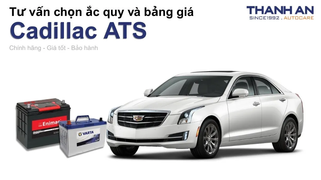Bình ắc quy xe Cadillac ATS loại nào tốt? Bảng giá mới nhất