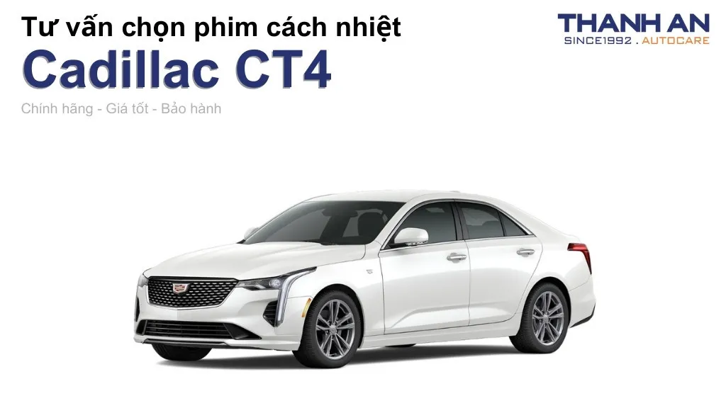 Dán phim cách nhiệt xe Cadillac CT4 loại nào tốt? Bảng giá mới nhất
