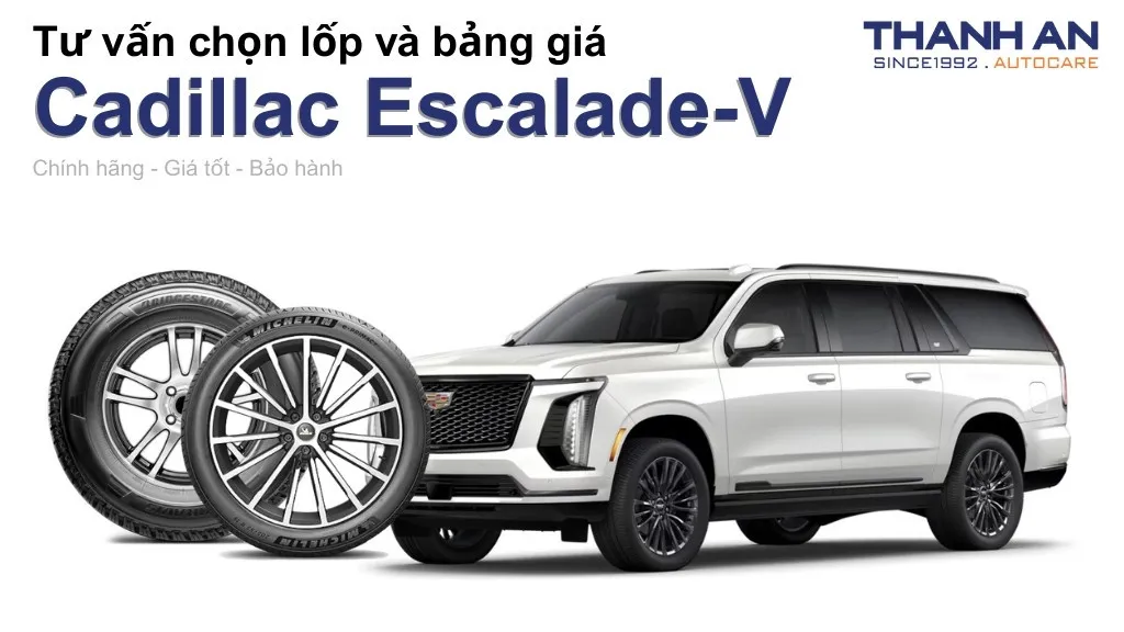 Lốp xe Cadillac Escalade-V giá bao nhiêu? Sử dụng các kích thước nào?