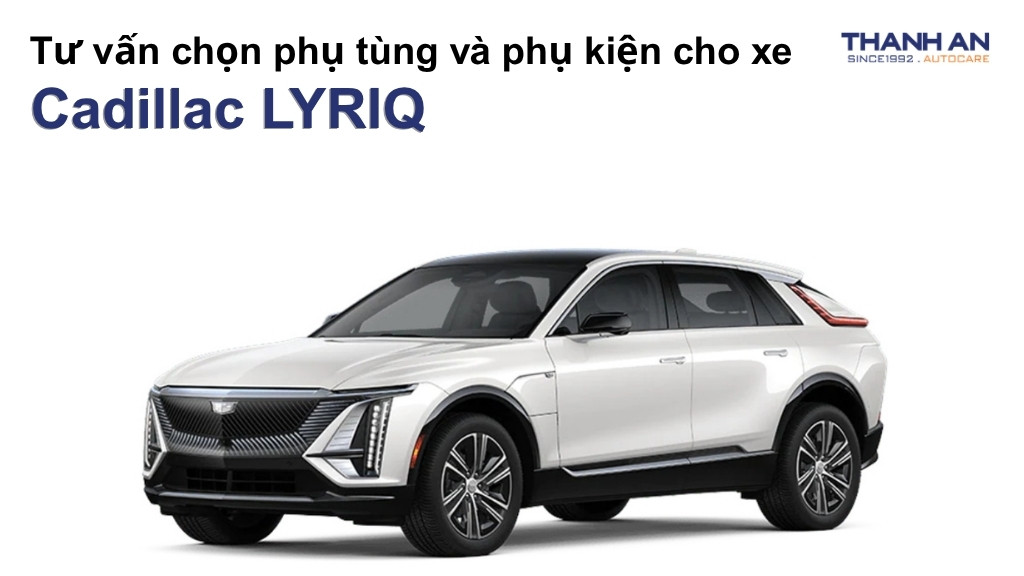 Phụ tùng và phụ kiện xe Cadillac LYRIQ