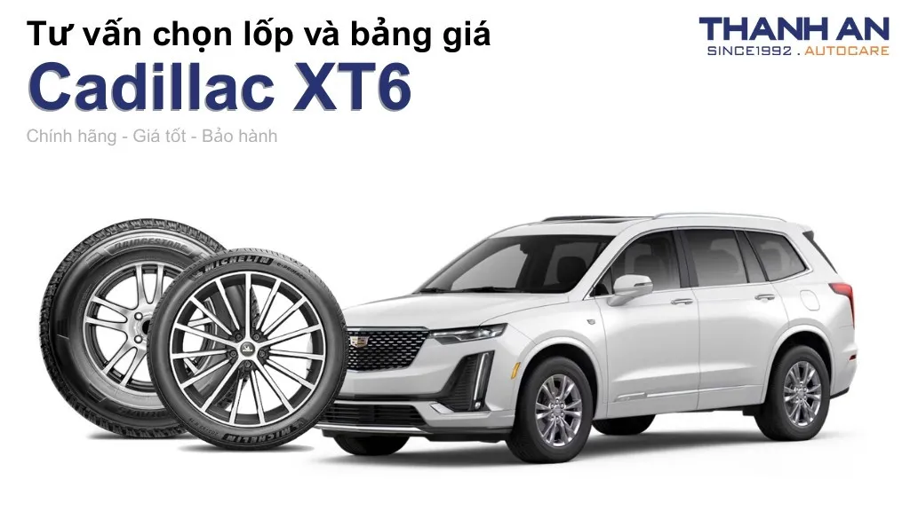 Lốp xe Cadillac XT6 giá bao nhiêu? Sử dụng các kích thước nào?