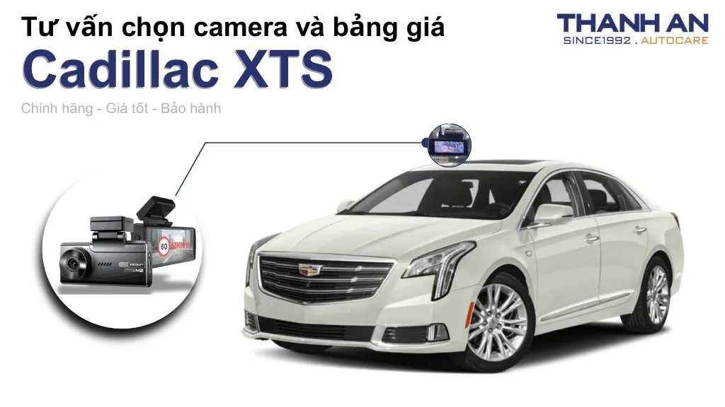 Camera hành trình xe Cadillac XTS loại nào tốt? Bảng giá mới nhất