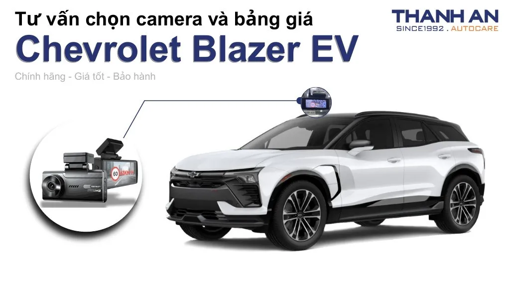 Camera hành trình xe Chevrolet Blazer EV loại nào tốt? Bảng giá mới nhất