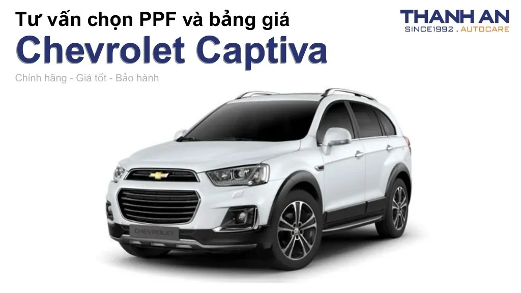 Dán PPF xe Chevrolet Captiva loại nào tốt? Bảng giá mới nhất