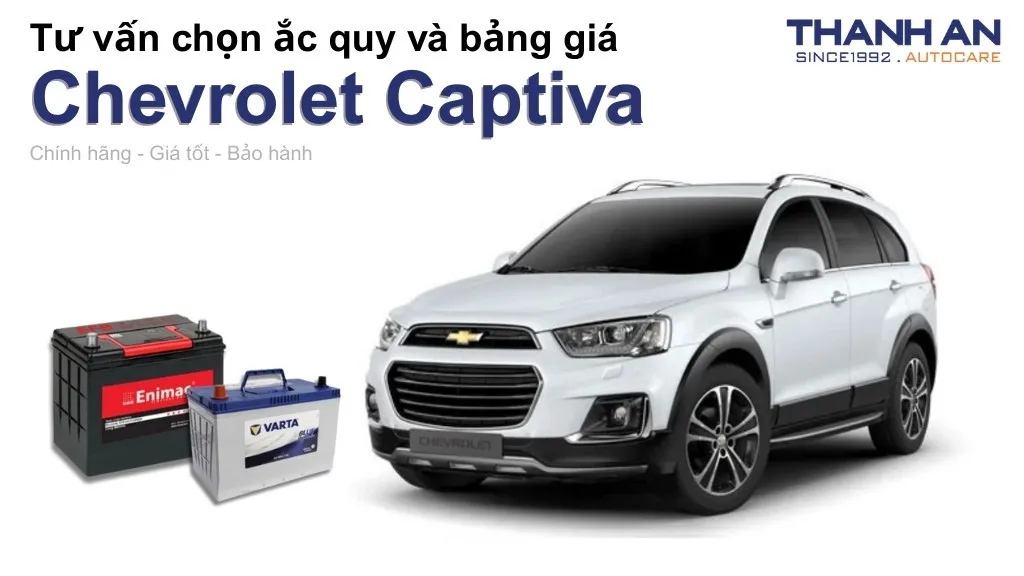 Bình ắc quy xe Chevrolet Captiva loại nào tốt? Bảng giá mới nhất