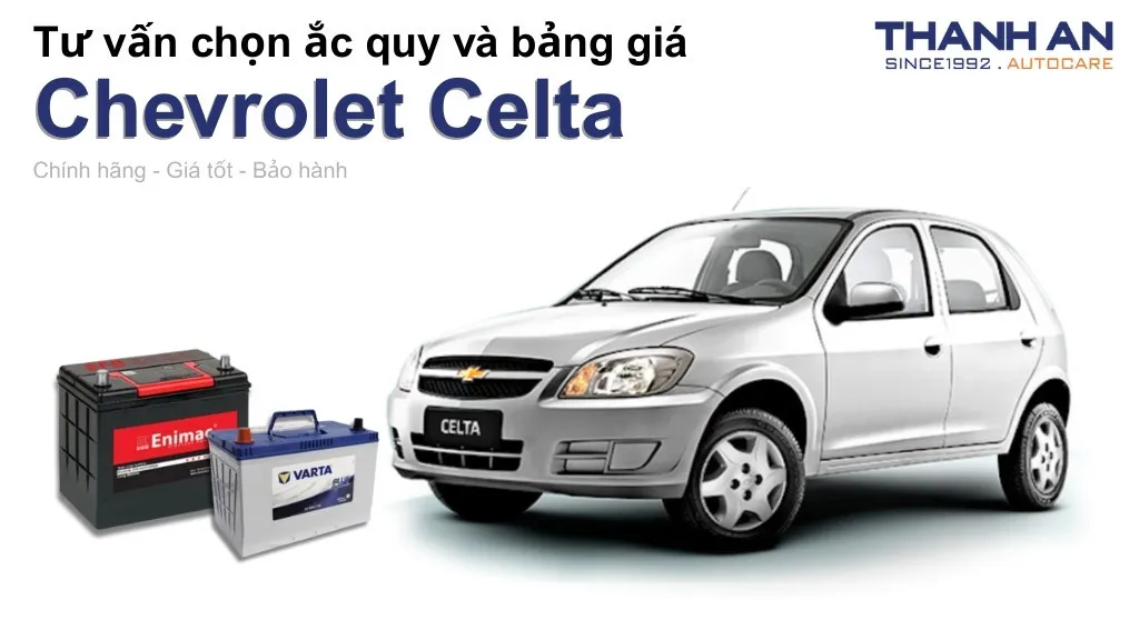 Bình ắc quy xe Chevrolet Celta loại nào tốt? Bảng giá mới nhất