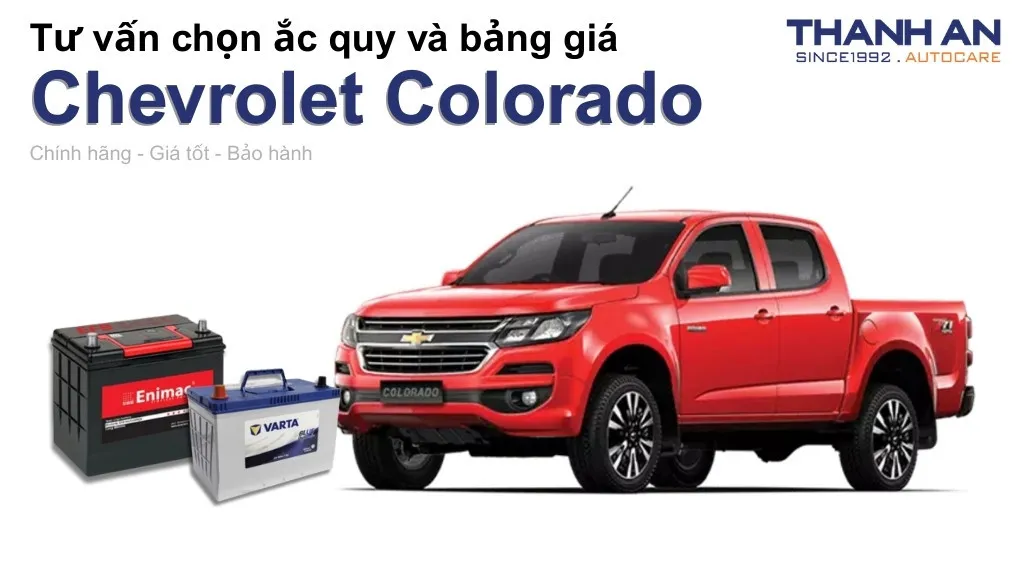 Bình ắc quy xe Chevrolet Colorado loại nào tốt? Bảng giá mới nhất