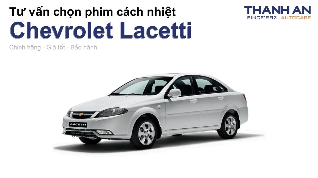 Dán phim cách nhiệt xe Chevrolet Lacetti loại nào tốt? Bảng giá mới nhất