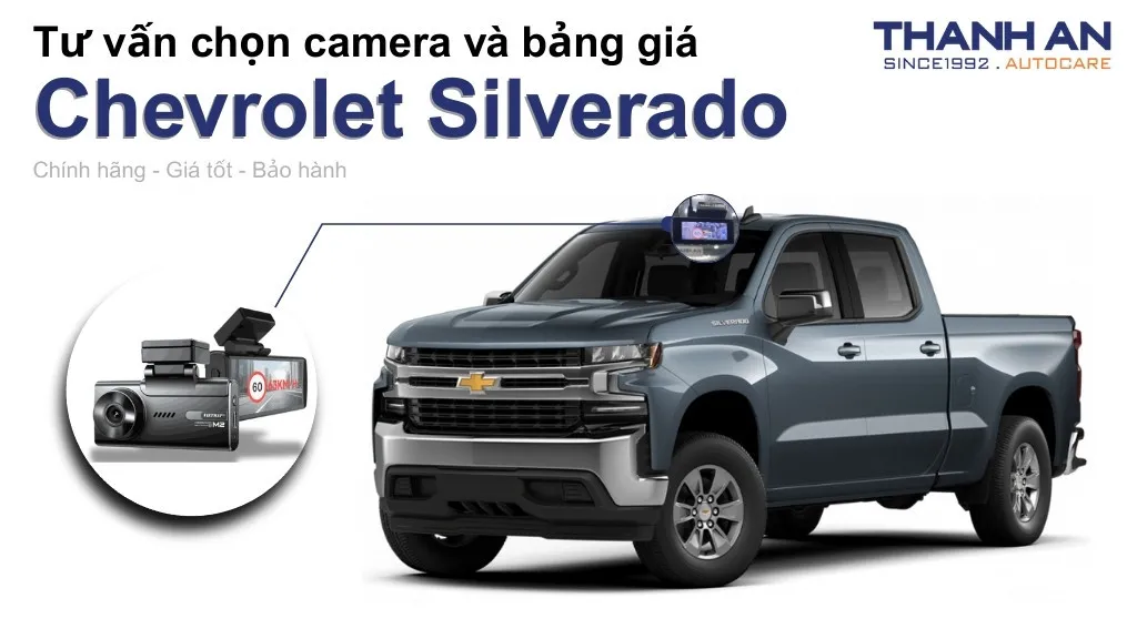 Camera hành trình xe Chevrolet Silverado loại nào tốt? Bảng giá mới nhất