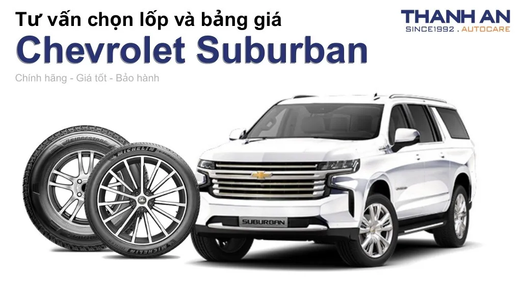 Lốp xe Chevrolet Suburban giá bao nhiêu? Sử dụng các kích thước nào?