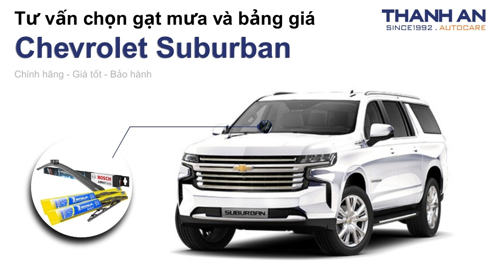 Gạt mưa xe Chevrolet Suburban loại nào tốt? Bảng giá mới nhất