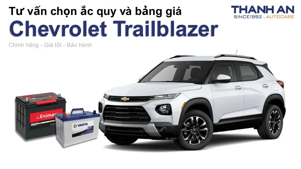 Bình ắc quy xe Chevrolet Trailblazer loại nào tốt? Bảng giá mới nhất